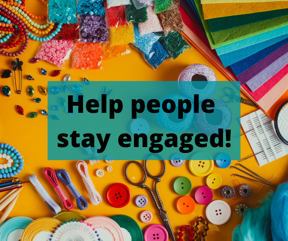 Help people stay engaged