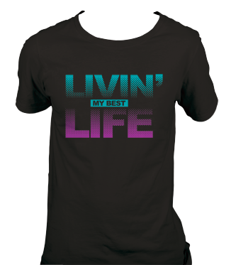 Living My Best Life T-Shirt